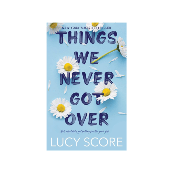 Things We Never Got Over by Lucy Score