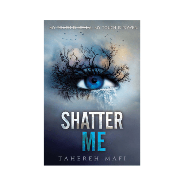 Shatter Me by Tahereh Mafi