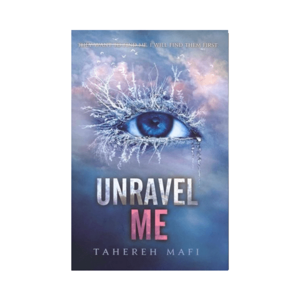 Unravel Me by Tahereh Mafi