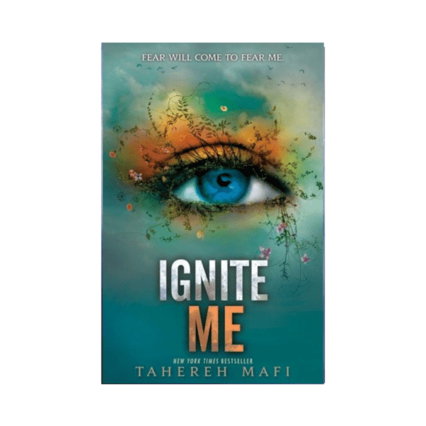 Ignite Me by Tahereh Mafi